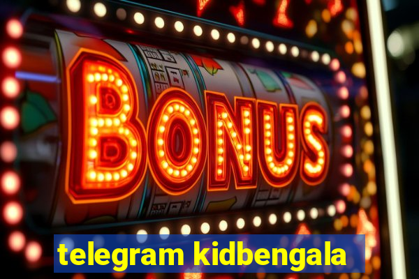 telegram kidbengala